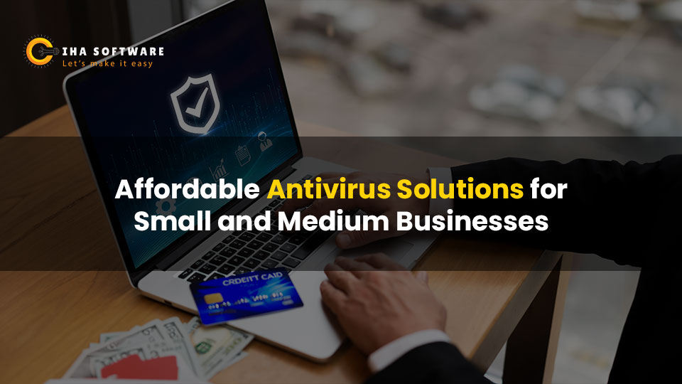 Antivirus Solutions for Small and Medium Business